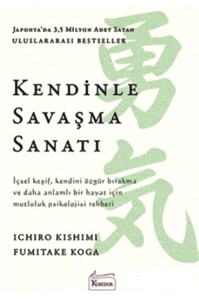 Kendinle Savaşma Sanatı /ıchiro Kishimi & Fumitake Koga /