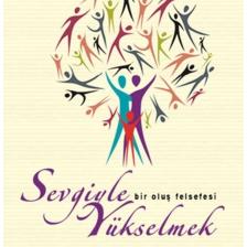 Sevgiyle Yükselmek Bir Oluş Felsefesi