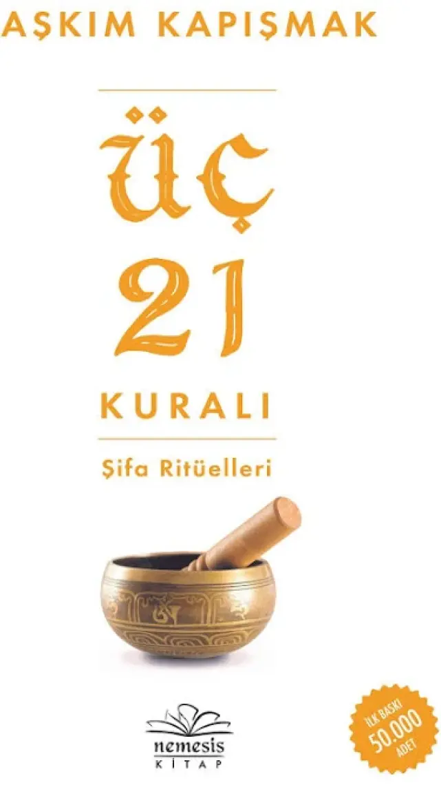 Üç 21 Kuralı Şifa Ritüelleri - Aşkım Kapışmak 9786258400069