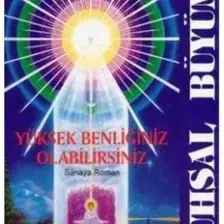 Ruhsal Büyüme Yüksek Benliğiniz Olabilirsiniz