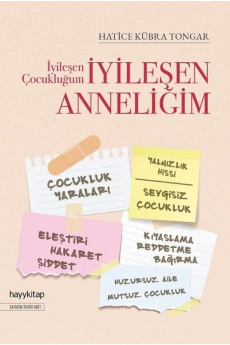Iyileşen Çocukluğum Iyileşen Anneliğim - Hatice Kübra Tongar