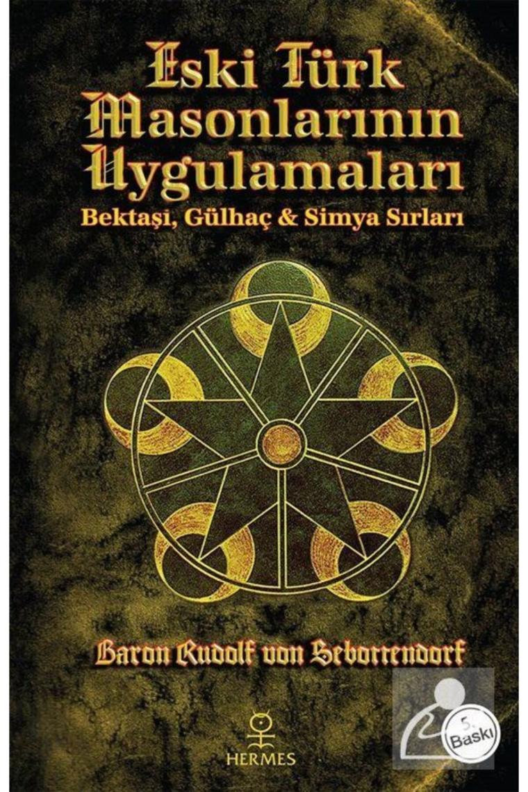Eski Türk Masonlarının Uygulamaları & Bektaşi, Gülhaç Ve Simya Sırları