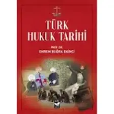 Türk Hukuk Tarihi - Ekrem Buğra Ekinci