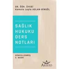 Sağlık Hukuku Ders Notları - Kemale Leyla Aslan Bingöl