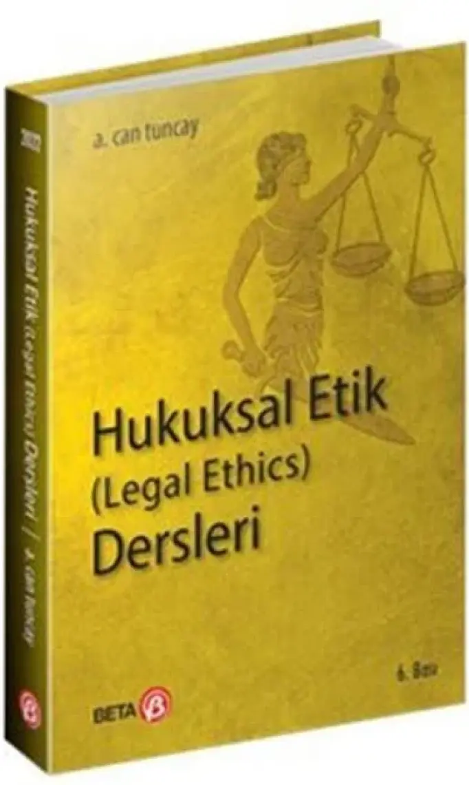 Hukuksal Etik (Legal Ethics) Dersleri - A.. Can Tuncay