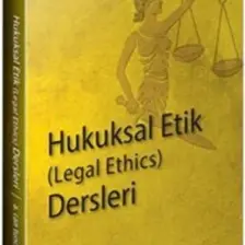 Hukuksal Etik (Legal Ethics) Dersleri - A.. Can Tuncay