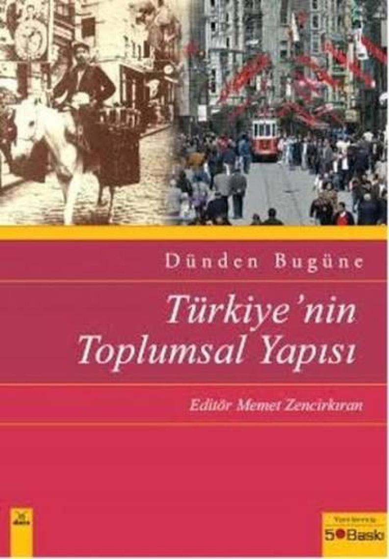 Dünden Bugüne Türkiye'nin Toplumsal Yapısı - Memet Zencirkıran