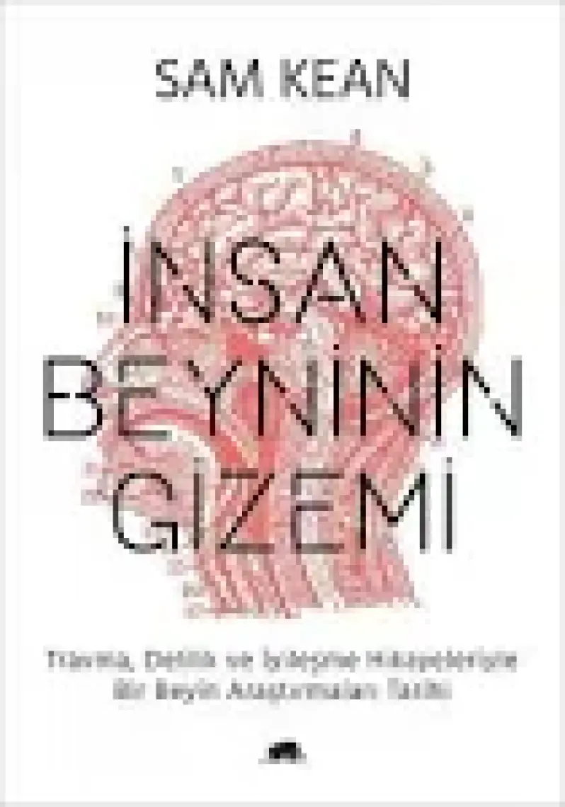 İnsan Beyninin Gizemi - Sam Kean