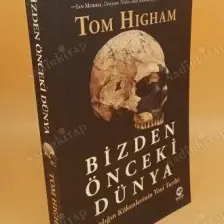 Nova Kitap Bizden Önceki Dünya: Insanlığın Kökenlerinin Yeni Tarihi - Tom Higham