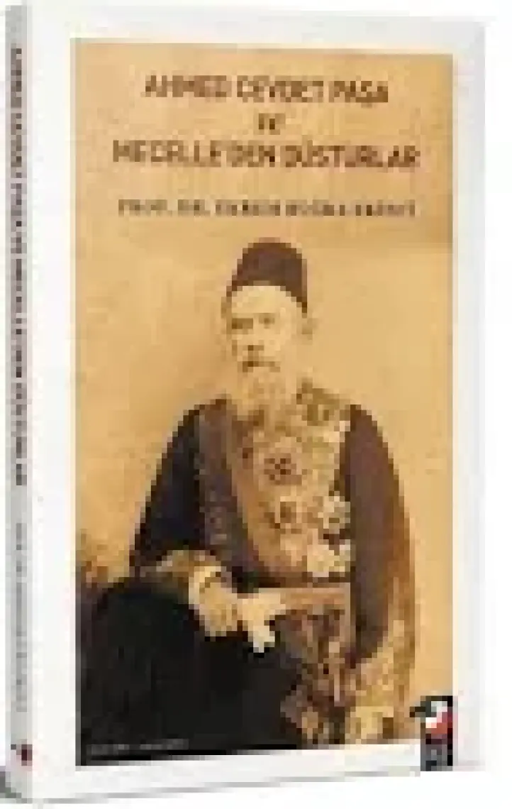 Ahmet Cevdet Paşa ve Mecelle'den Düsturlar - Ekrem Buğra Ekinci