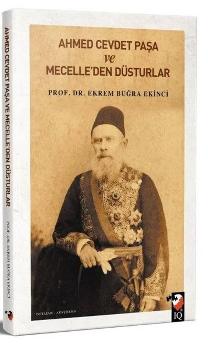 Ahmet Cevdet Paşa ve Mecelle'den Düsturlar - Ekrem Buğra Ekinci