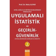 Spor, Sağlık Ve Eğitim Bilimlerinden Örneklerle Uygulamalı İstatistik Ve Geçerlik - Güvenirlik