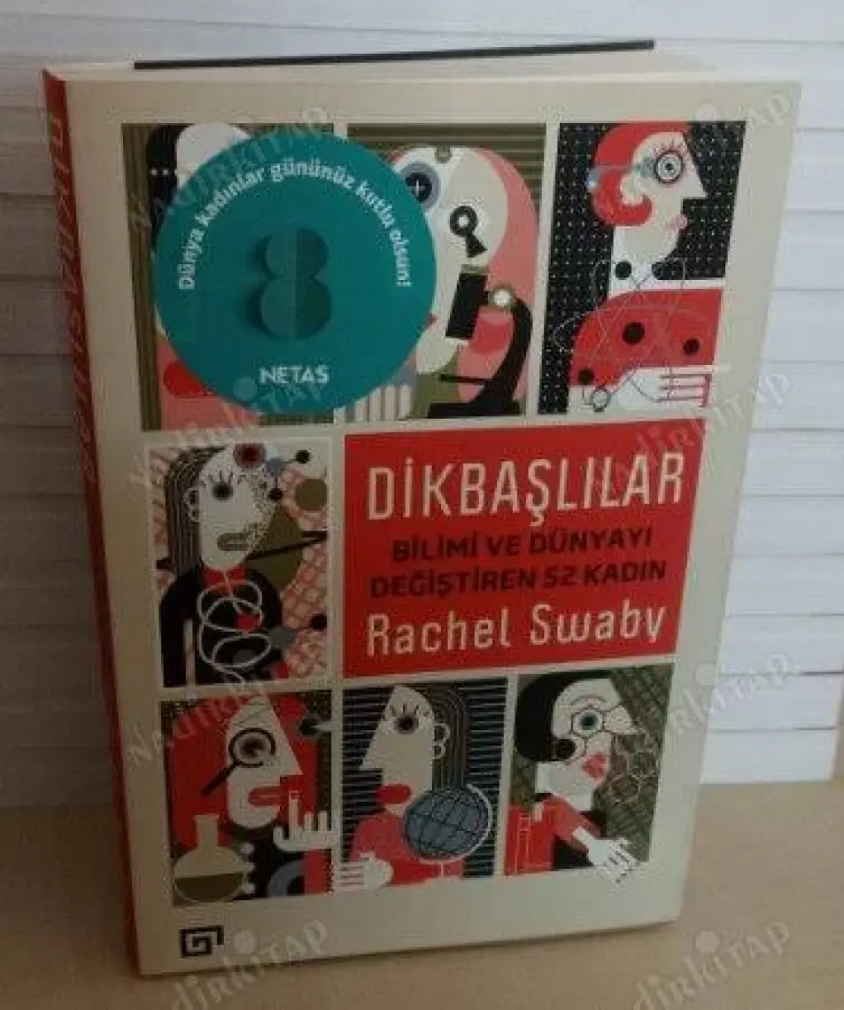 Dikbaşlılar: Bilimi Ve Dünyayı Değiştiren 52 Kadın - Rachel Swaby