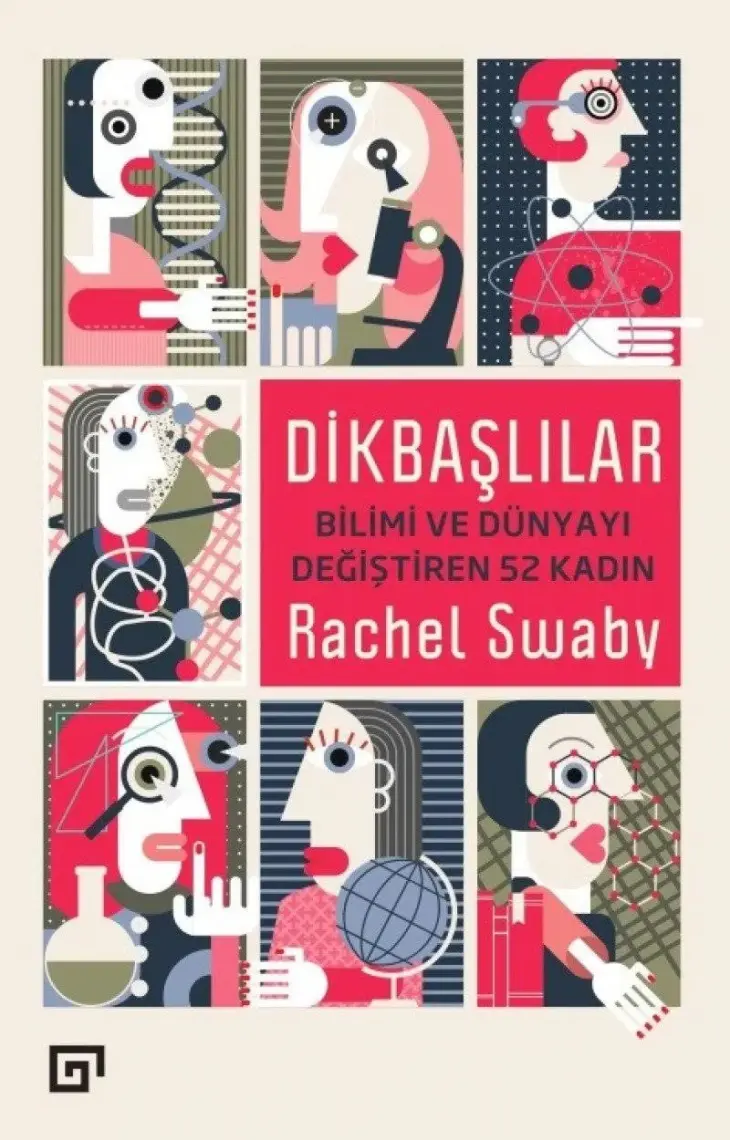 Dikbaşlılar: Bilimi Ve Dünyayı Değiştiren 52 Kadın - Rachel Swaby