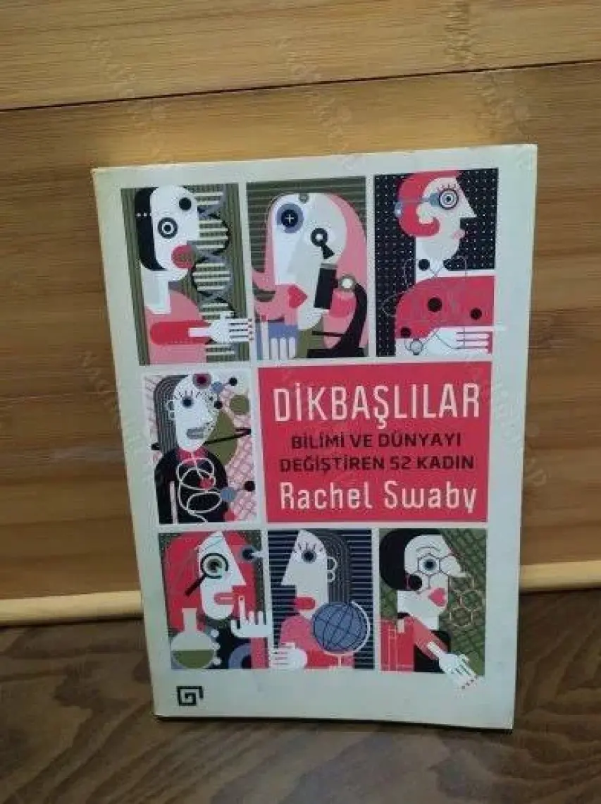 Dikbaşlılar: Bilimi Ve Dünyayı Değiştiren 52 Kadın - Rachel Swaby