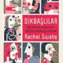 Dikbaşlılar: Bilimi Ve Dünyayı Değiştiren 52 Kadın - Rachel Swaby