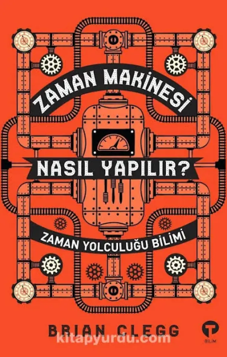 Zaman Makinesi Nasıl Yapılır?Zaman Yolculuğu Bilimi - Brian Clegg