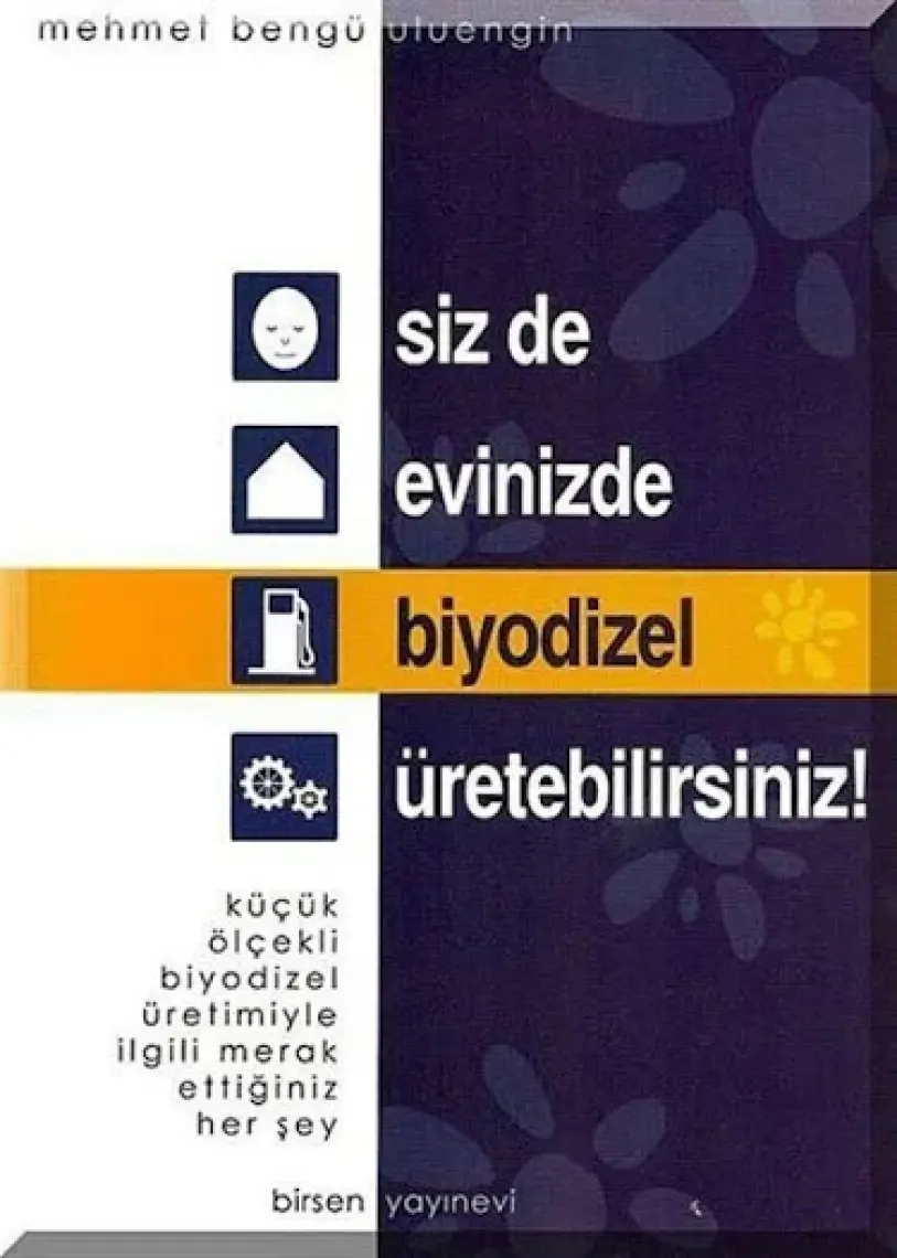 Siz De Evinizde Biyodizel Üretebilirsiniz! - Mehmet Bengü Uluengin