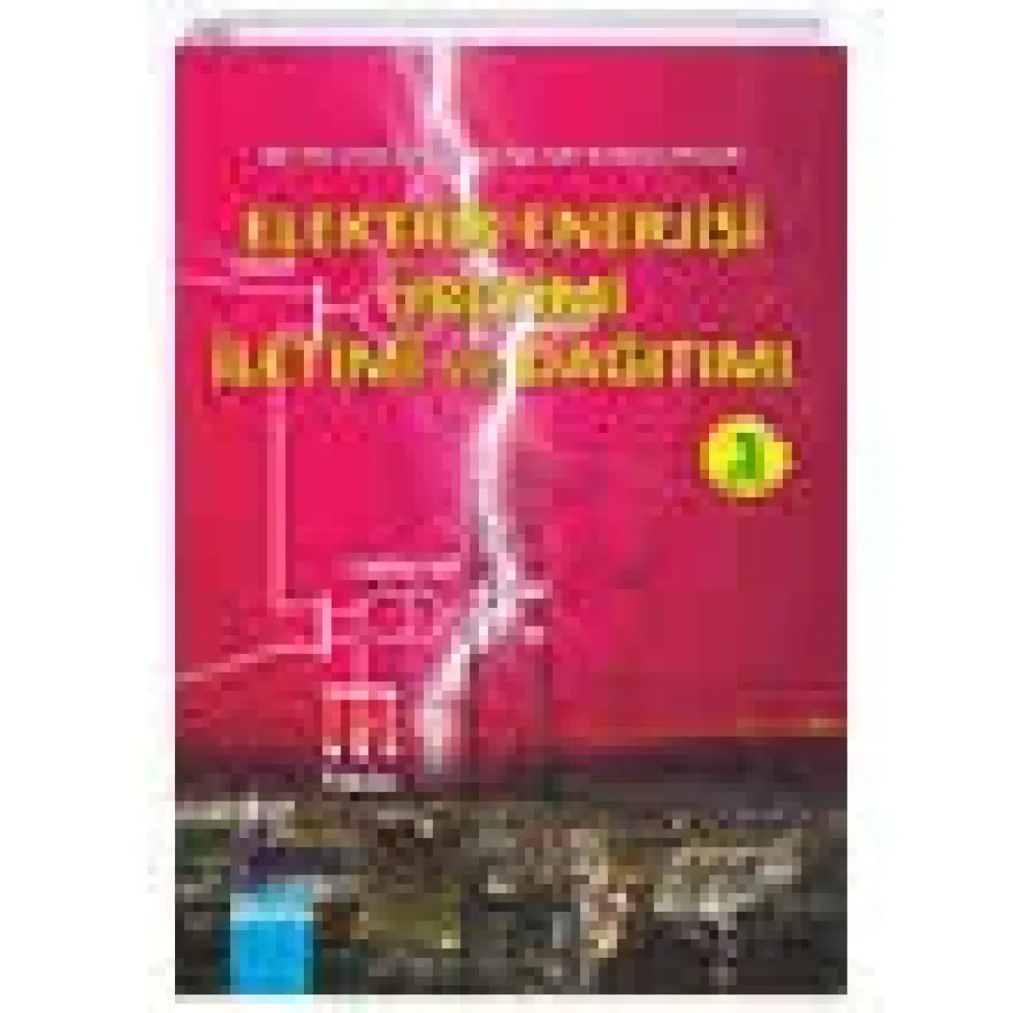 Elektrik Enerjisi Üretimi İletimi Ve Dağıtımı-Korkmaz Selçuk
