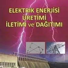 Elektrik Enerjisi Üretimi İletimi Ve Dağıtımı-Korkmaz Selçuk