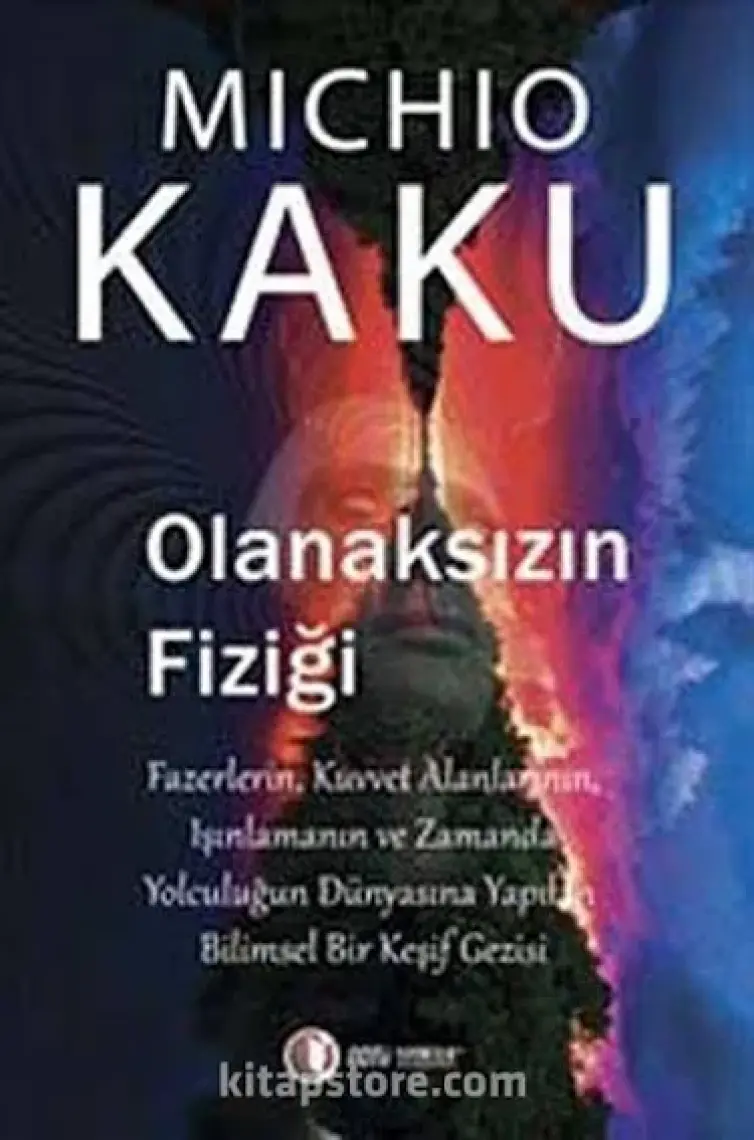 Olanaksızın Fiziği - Michio Kaku