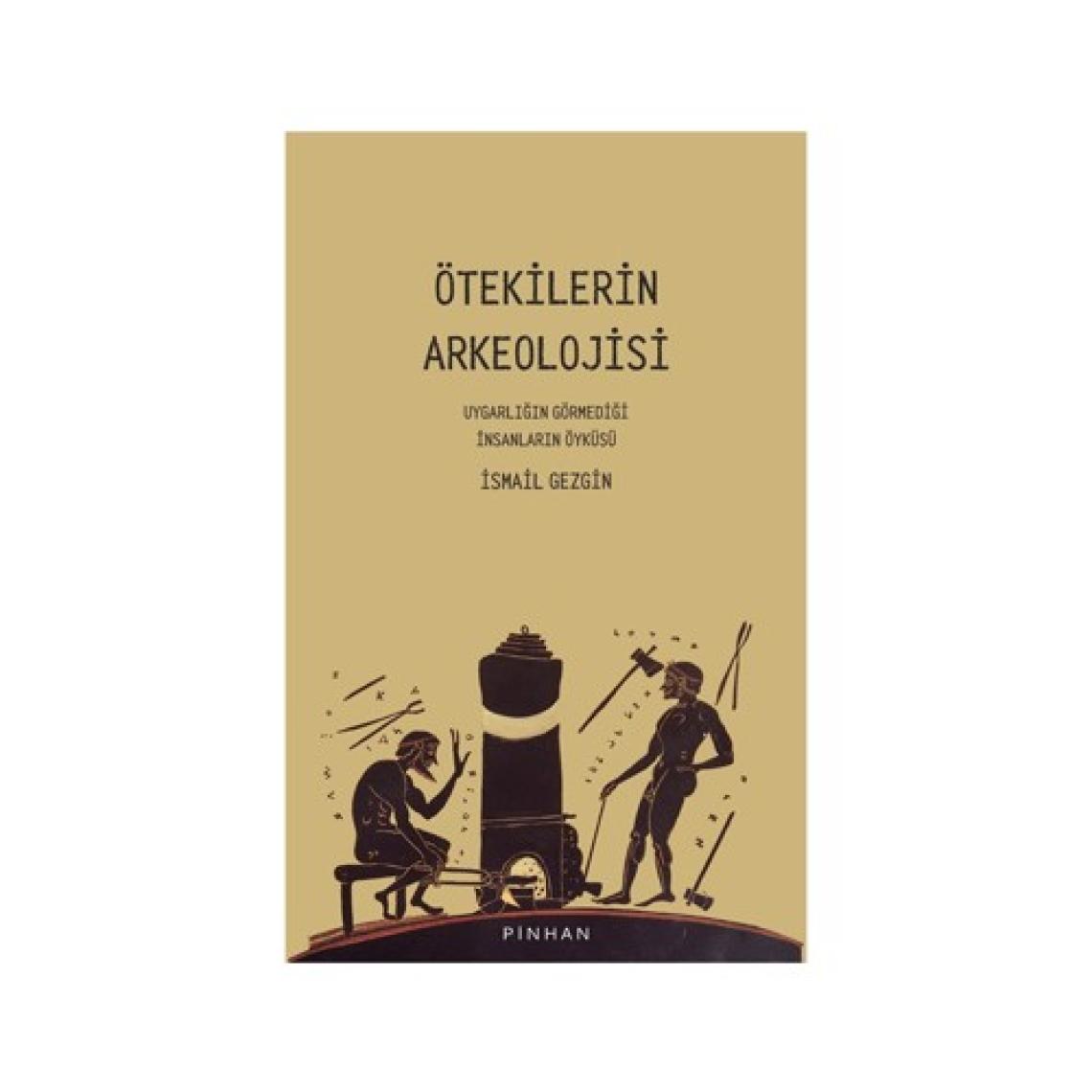 Ötekilerin Arkeolojisi - İsmail Gezgin