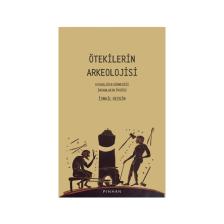 Ötekilerin Arkeolojisi - İsmail Gezgin