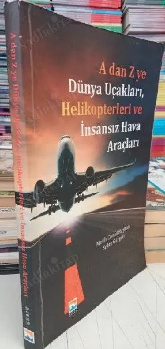 A 'Dan Z 'Ye Dünya Uçakları Helikopterleri Ve İnsansız Hava - Selim Gürgen