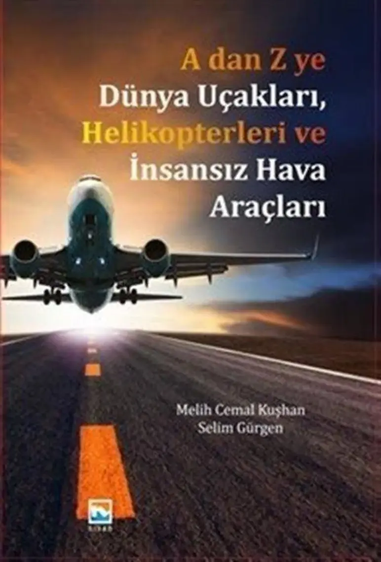 A 'Dan Z 'Ye Dünya Uçakları Helikopterleri Ve İnsansız Hava - Selim Gürgen