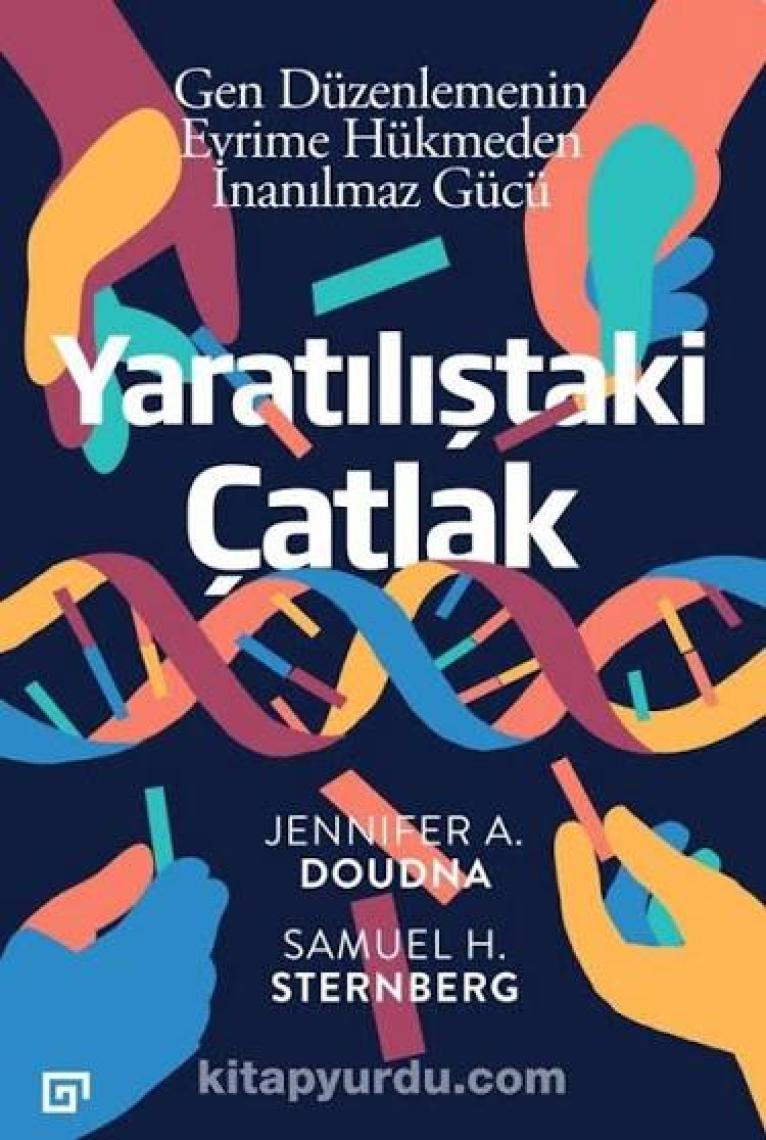 Yaratılıştaki Çatlak: Gen Düzenlemenin Evrime Hükmeden İnanılmaz Gücü - Jennifer A. Doudna - Samuel H. Sternberg