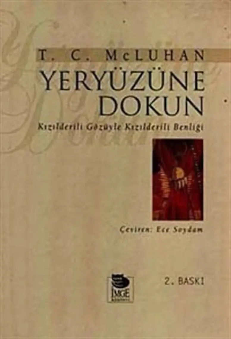 Yeryüzüne Dokun Kızılderili Gözüyle Kızılderili Benliği-T.C. Mcluhan
