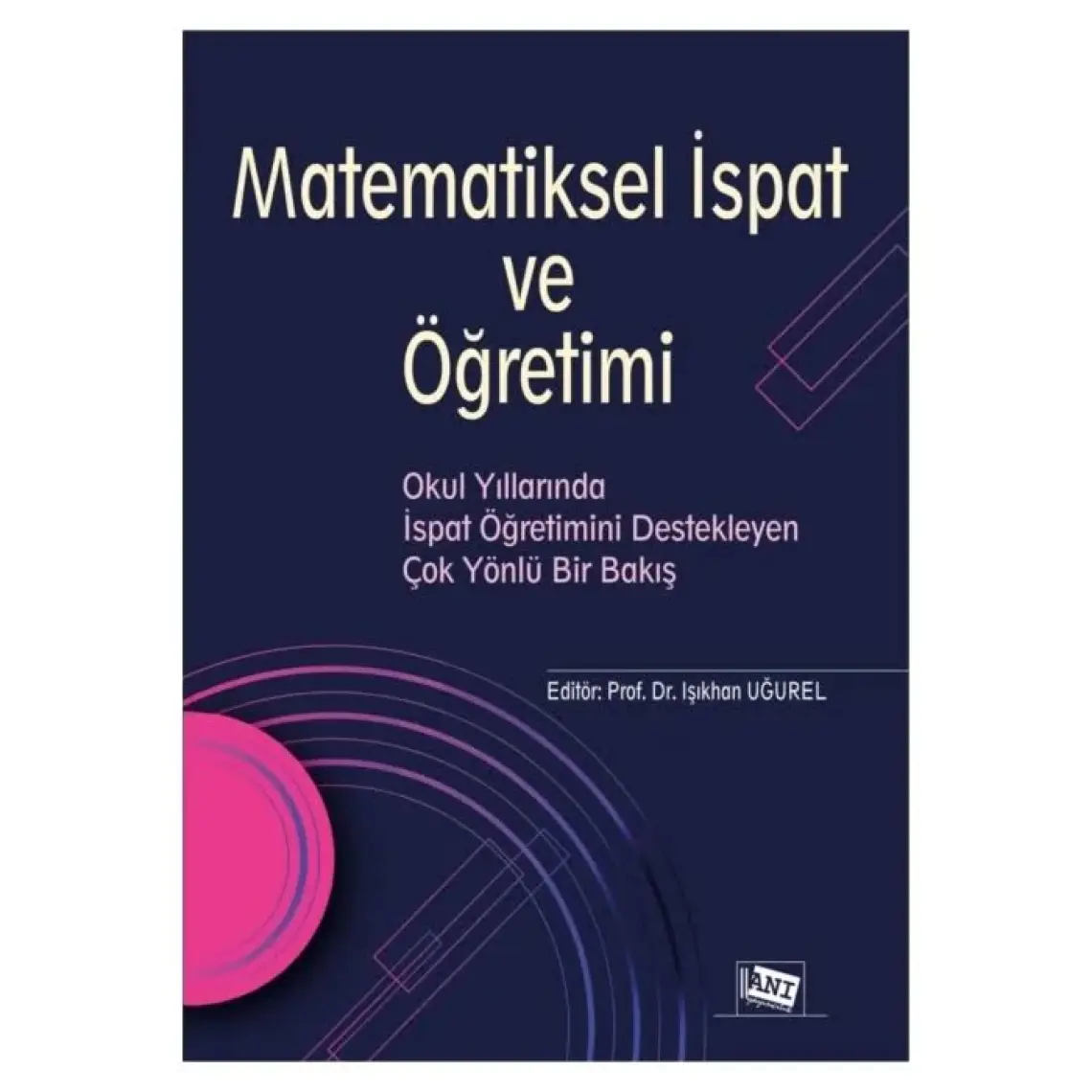Anı Yayıncılık Matematiksel Ispat ve Öğretimi