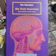 Bir Zihin Yaratmak: İnsan Düşüncesinin Esrarı - Ray Kurzweil