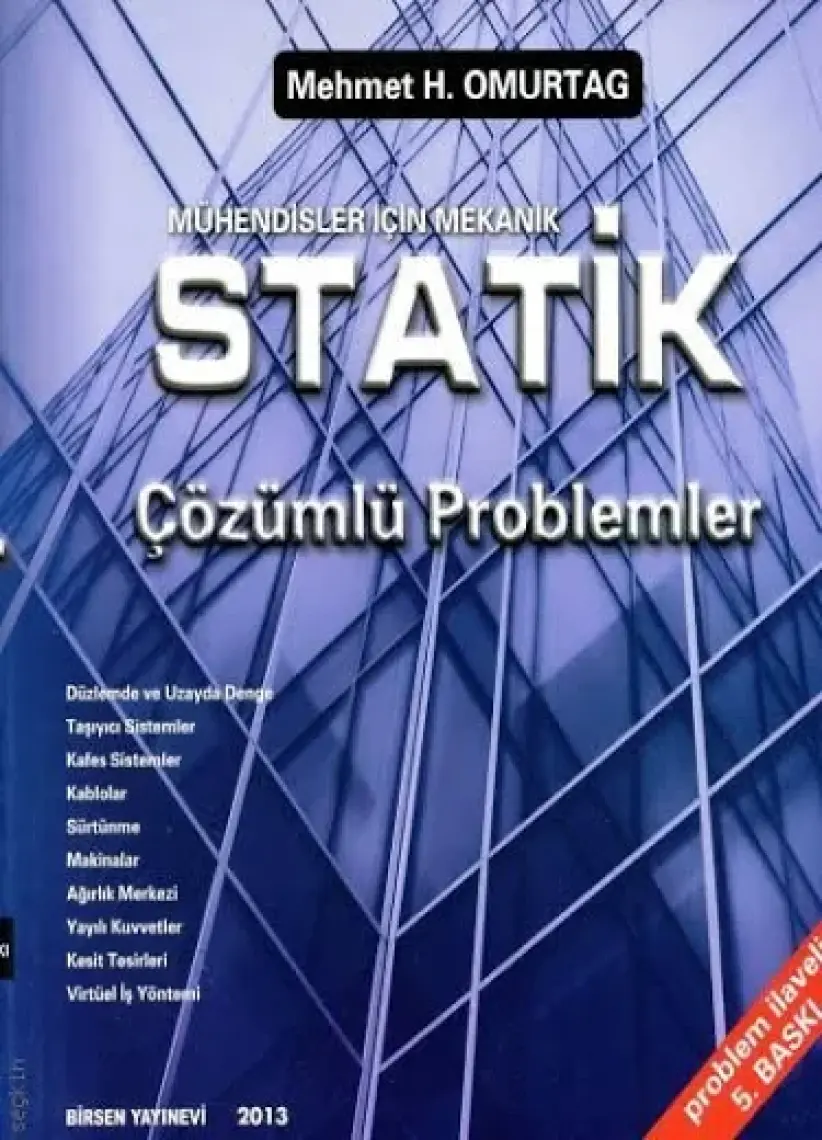 Mühendisler İçin Mekanik Statik Çözümlü Problemler - Mehmet H. Omurtag
