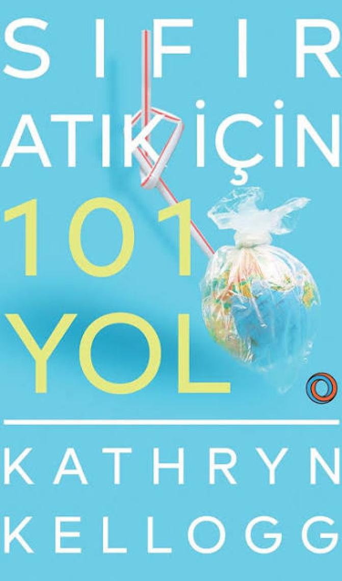 Sıfır Atık İçin 101 Yol - Kathryn Kellogg