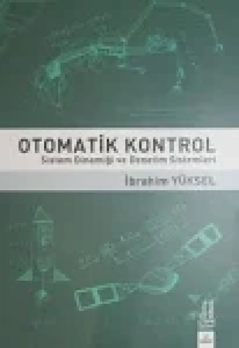 Otomatik Kontrol Sistem Dinamiği ve Denetim Sistemleri - Ibrahim Yüksel