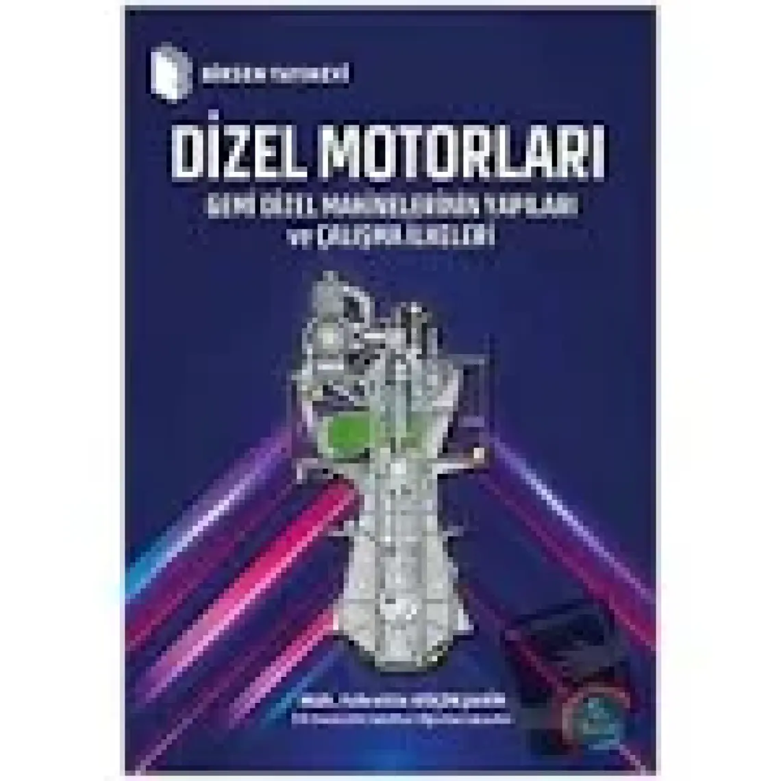 DİZEL MOTORLARI Gemi Dizel Makinelerinin Yapıları ve Çalışma İlkeleri - Fahrettin Küçükşahin