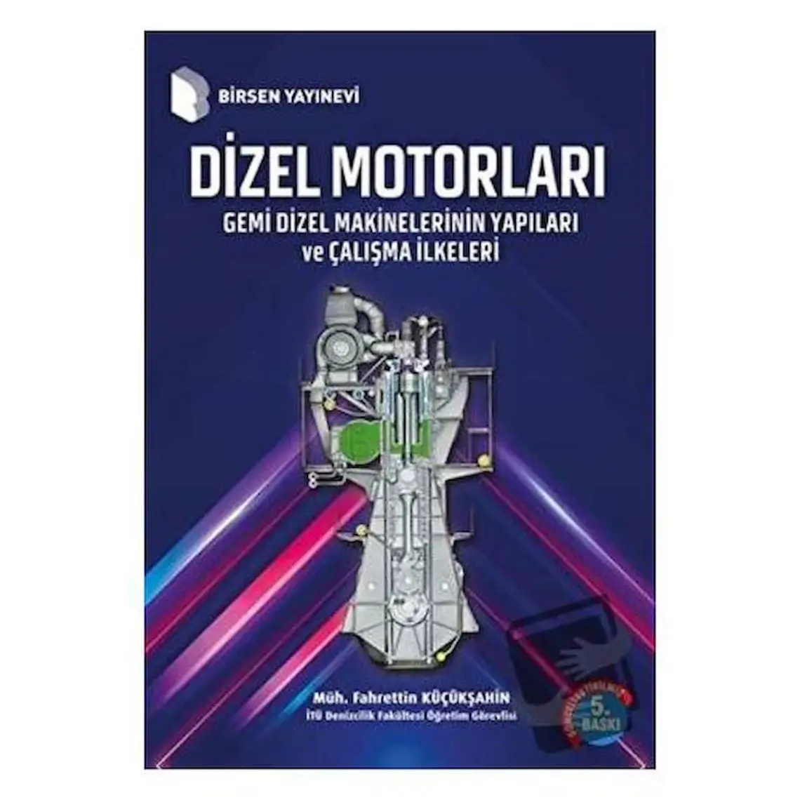 DİZEL MOTORLARI Gemi Dizel Makinelerinin Yapıları ve Çalışma İlkeleri - Fahrettin Küçükşahin