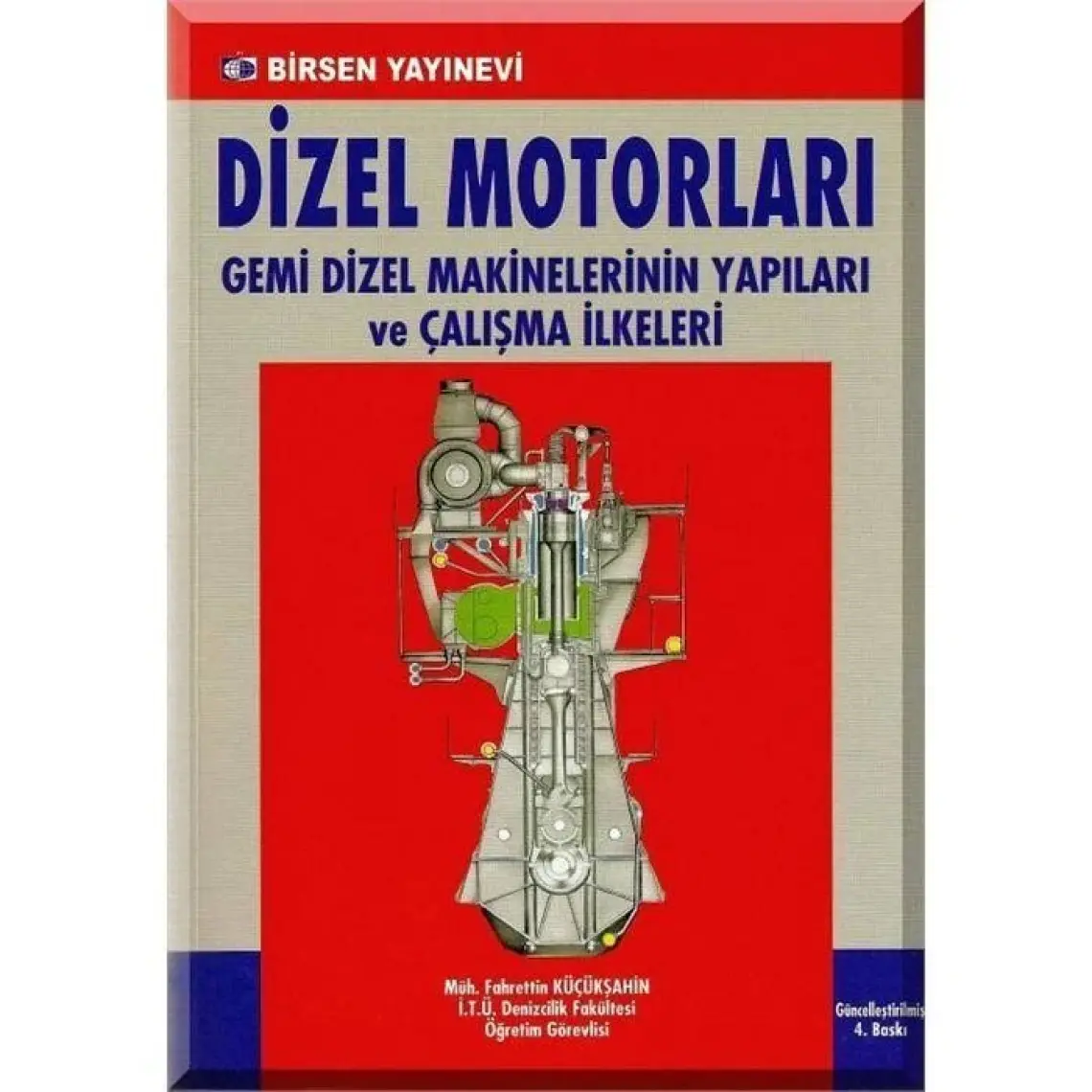 DİZEL MOTORLARI Gemi Dizel Makinelerinin Yapıları ve Çalışma İlkeleri - Fahrettin Küçükşahin