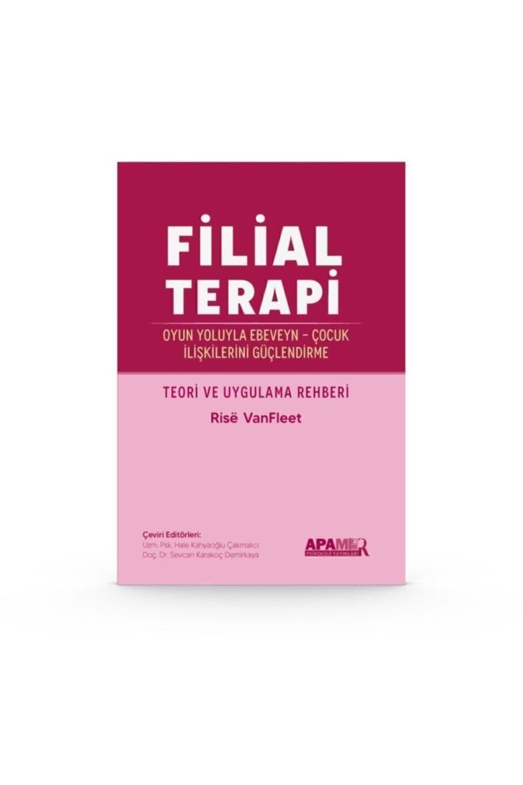 Filial Terapi - Oyun Yoluyla Ebeveyn - Çocuk Ilişkilerini Güçlendirme - Rise Vanfleet