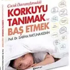 Çocuk Davranışlarındaki Korkuyu Tanımak ve Başetmek