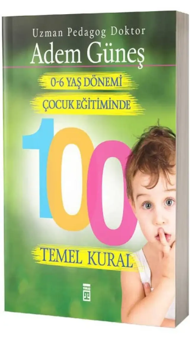 0-6 Yaş Dönemi Çocuk Eğitiminde 100 Temel Kural