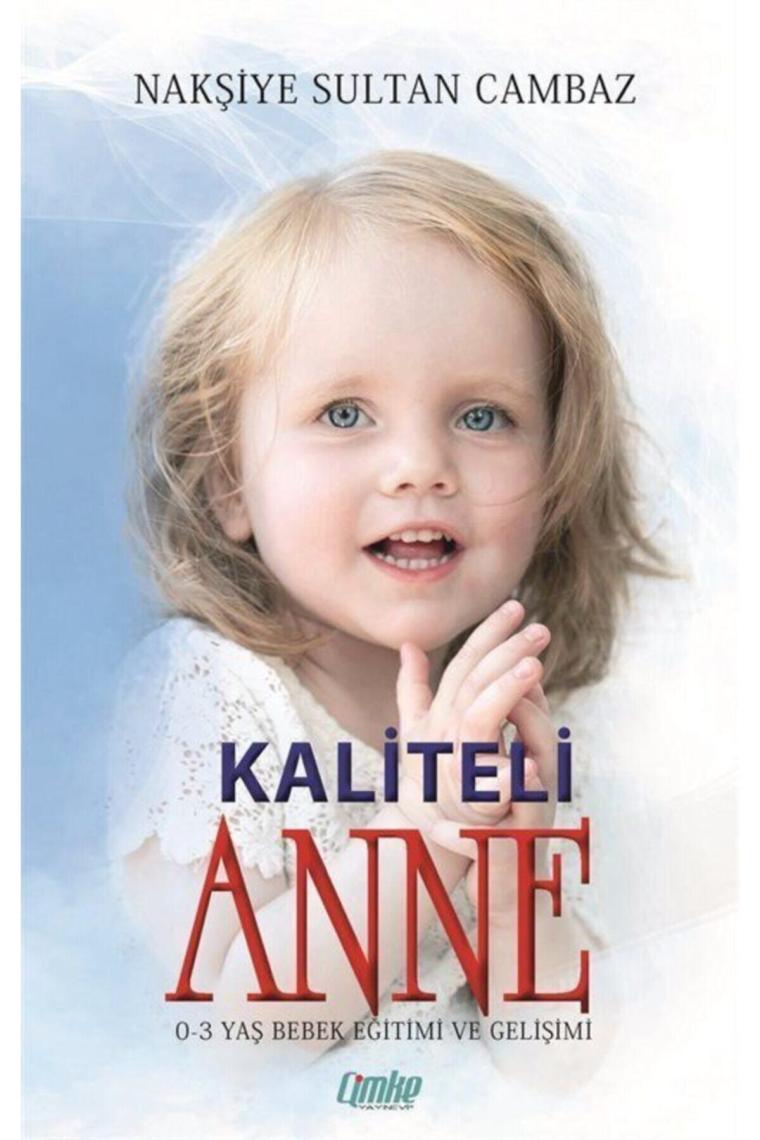 Kaliteli Anne (0-3 Yaş Bebek Eğitimi Ve Gelişimi)