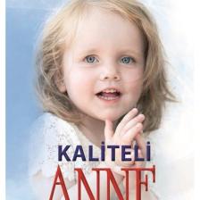 Kaliteli Anne (0-3 Yaş Bebek Eğitimi Ve Gelişimi)