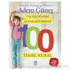 7-14 Yaş Dönemi Çocuk Eğitiminde 100 Temel Kural - Adem Güneş