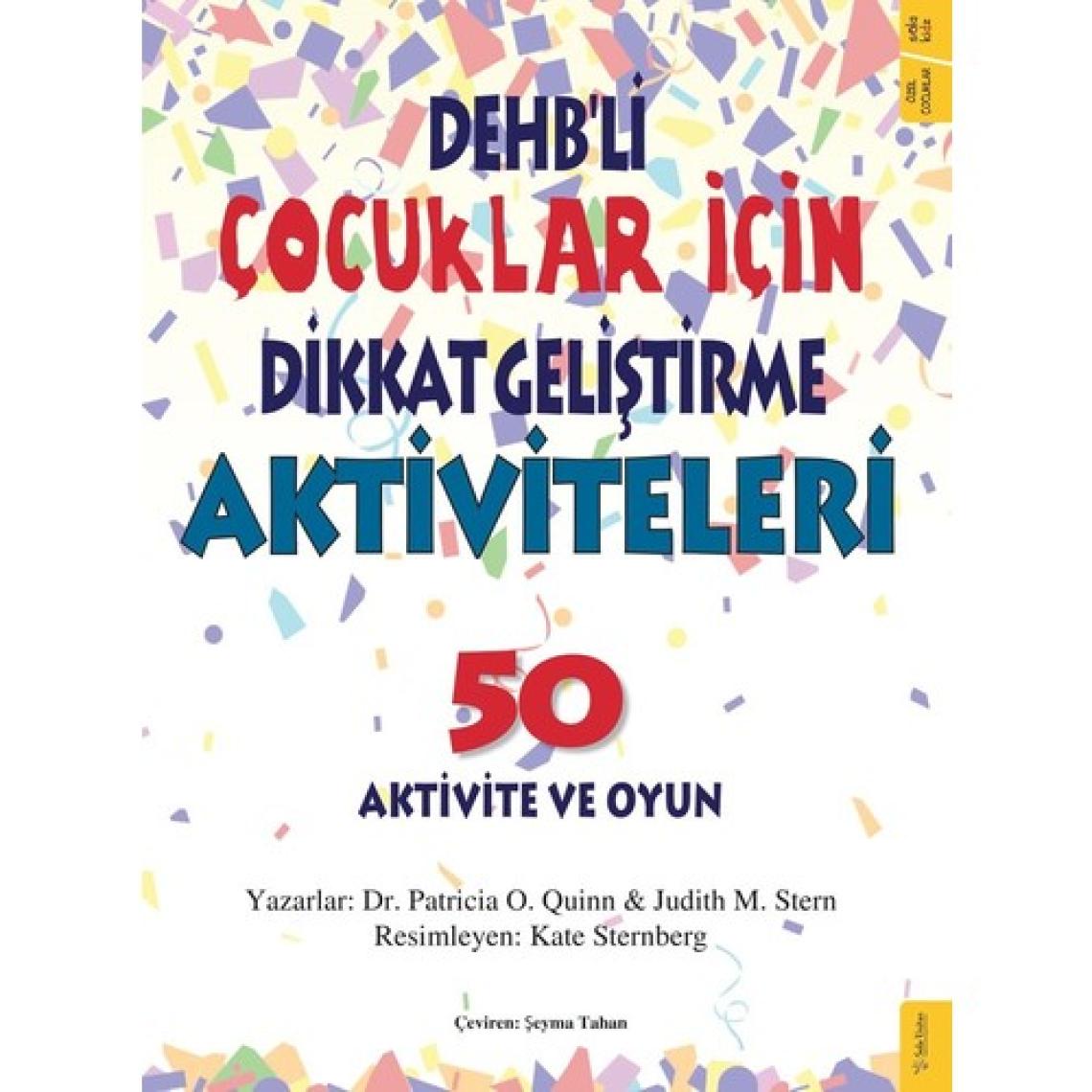 DEHB’li Çocuklar İçin Dikkat Geliştirme Aktiviteleri - Patricia O. Quinn - Judith M. Stern