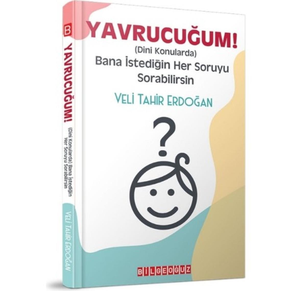 Yavrucuğum! - Dini Konularda Bana Istediğin Her Soruyu Sorabilirsin