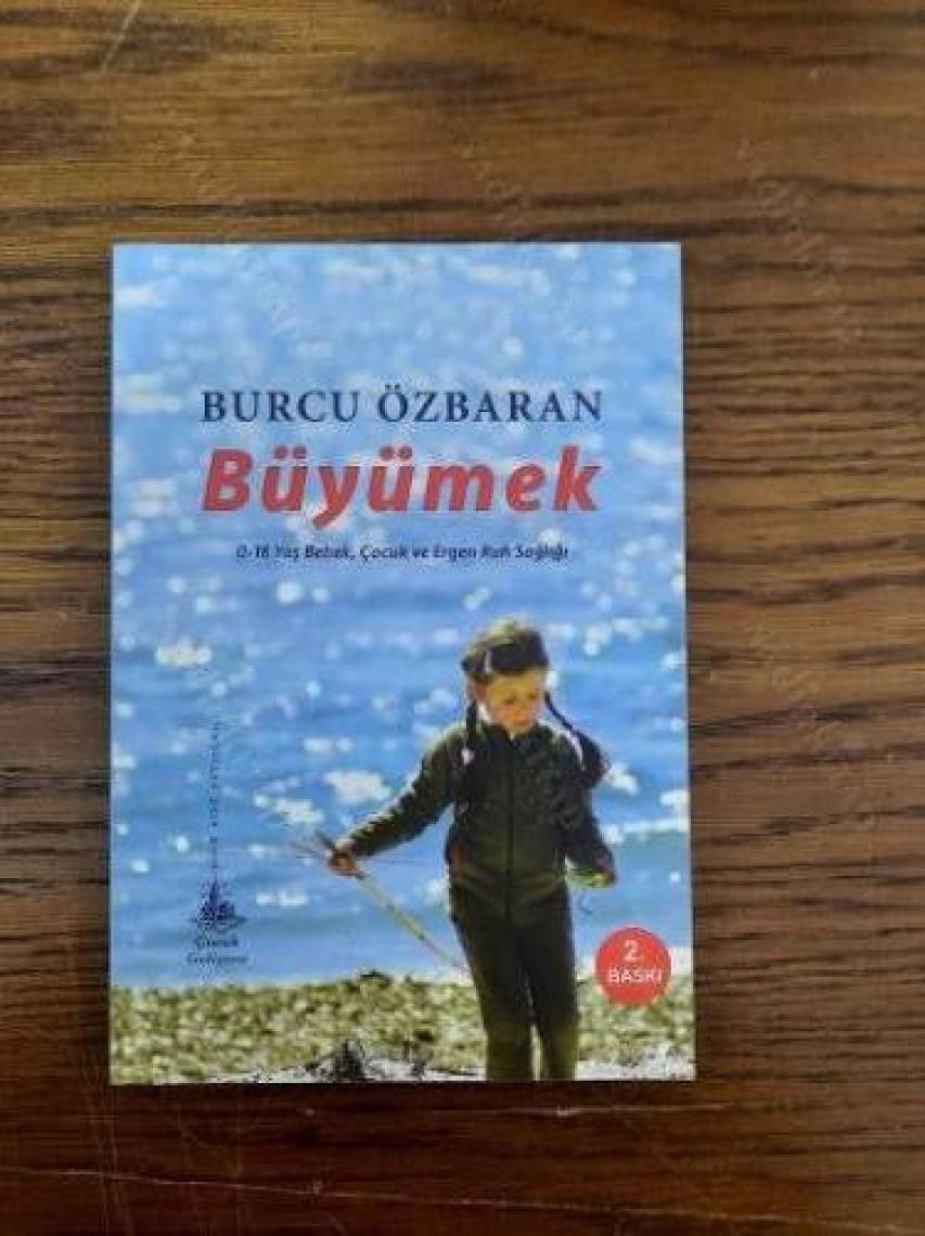 Büyümek – 0-18 Yaş Bebek, Çocuk ve Ergen Ruh Sağlığı - Burcu Özbaran