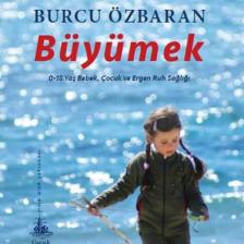 Büyümek – 0-18 Yaş Bebek, Çocuk ve Ergen Ruh Sağlığı - Burcu Özbaran