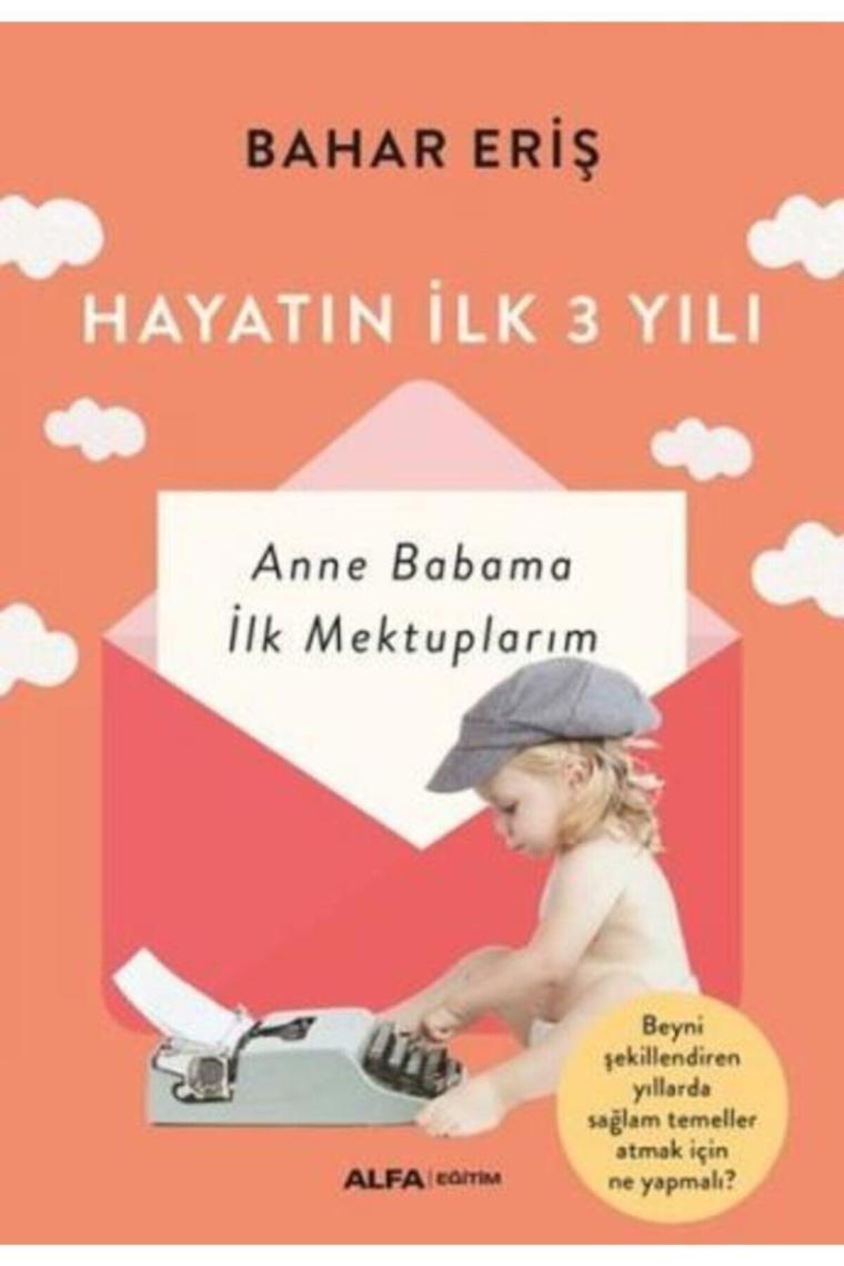 Hayatın Ilk 3 Yılı - Anne Babama Ilk Mektuplarım
